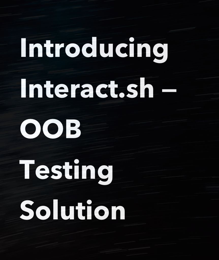 Interactsh: Open-Source Solution for OOB Testing