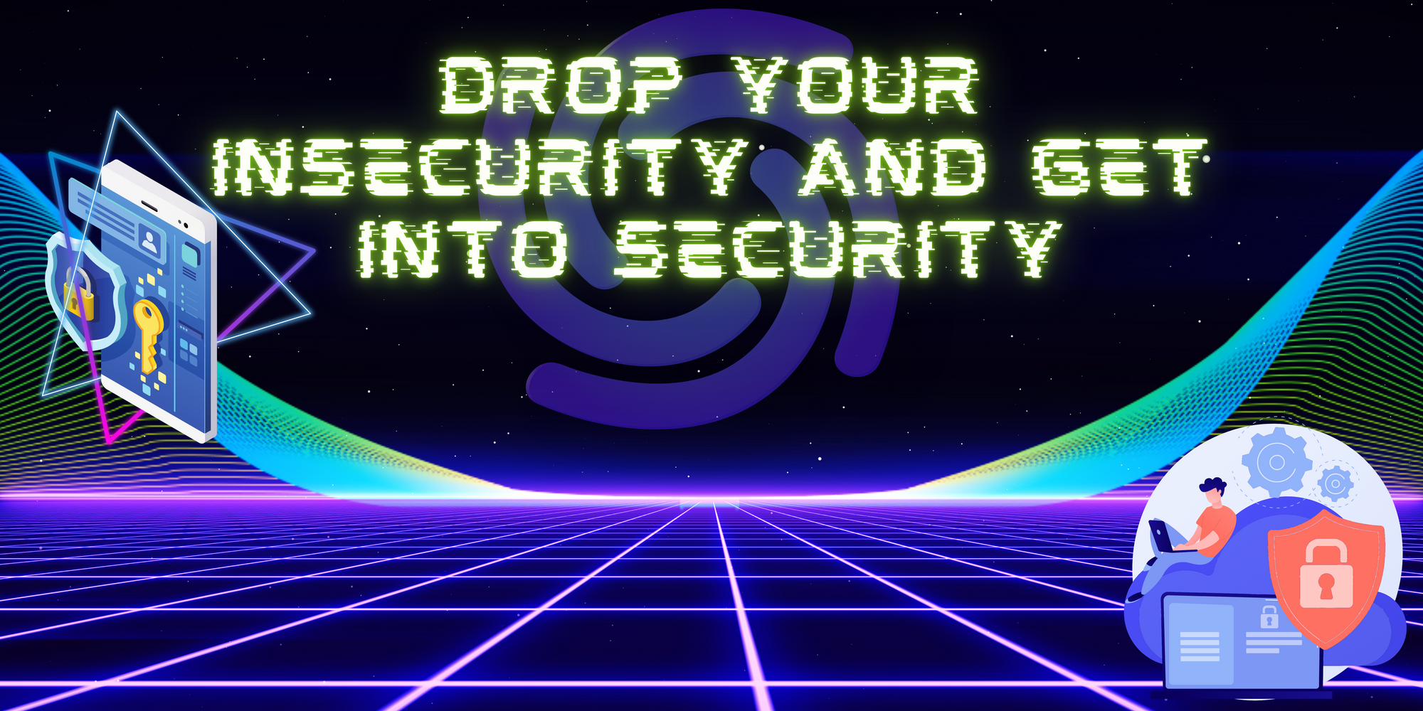Drop Your Insecurity and Get Into Security