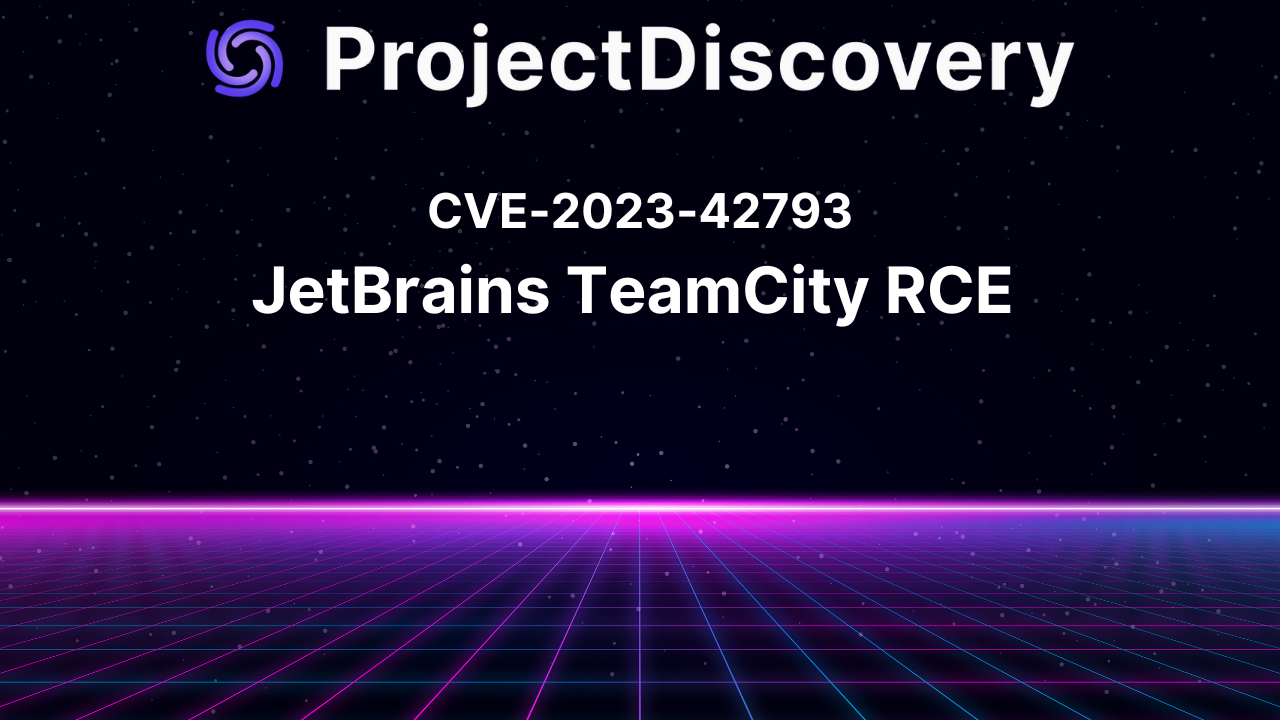 CVE-2023-42793 - JetBrains TeamCity RCE