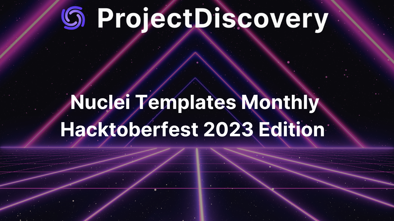 Nuclei Templates Monthly - Hacktober 2023 Edition