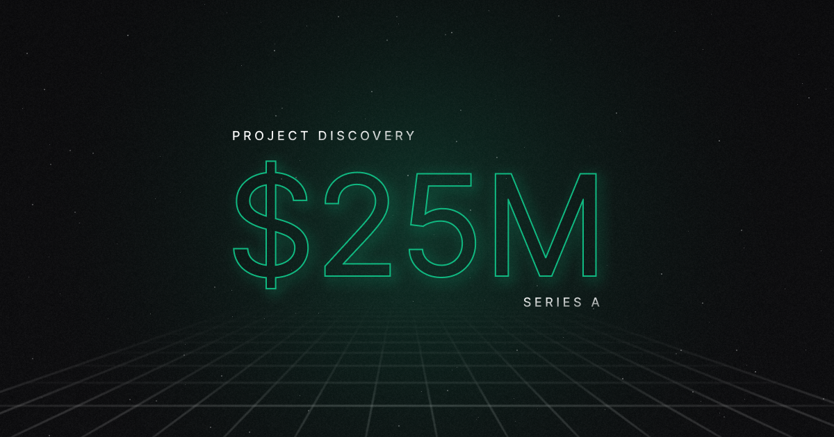 Announcing ProjectDiscovery $25 Million Series A