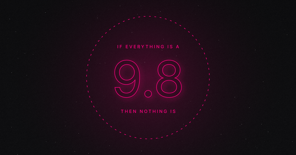 If Everything is a 9.8, Then Nothing Is