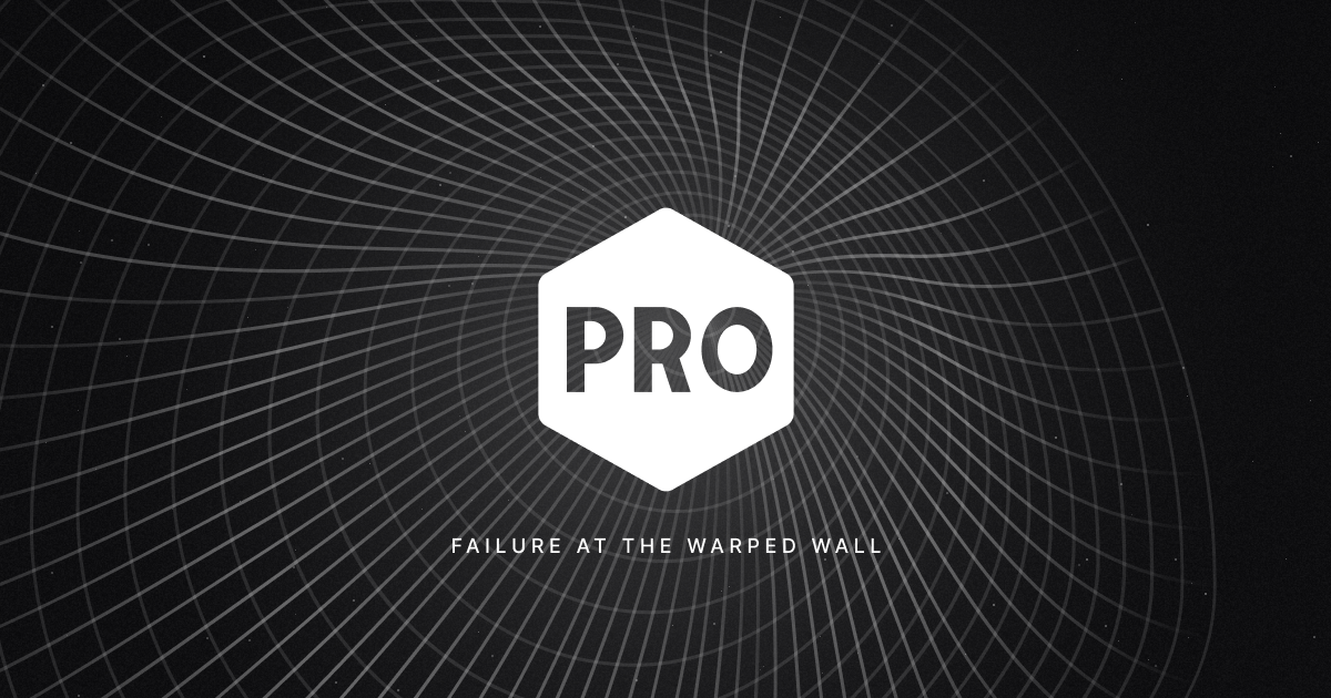 ProsVJoes: Failure at The Warped Wall