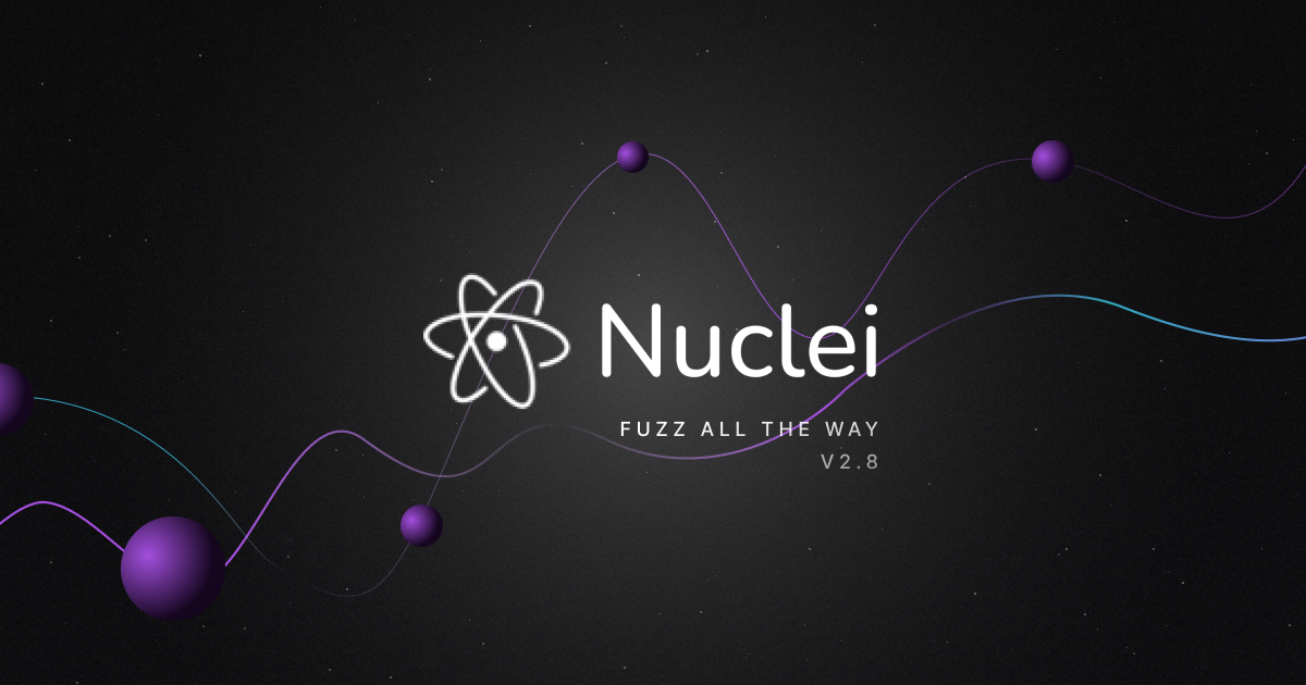 Nuclei v2.8.0 - Fuzz all the way!