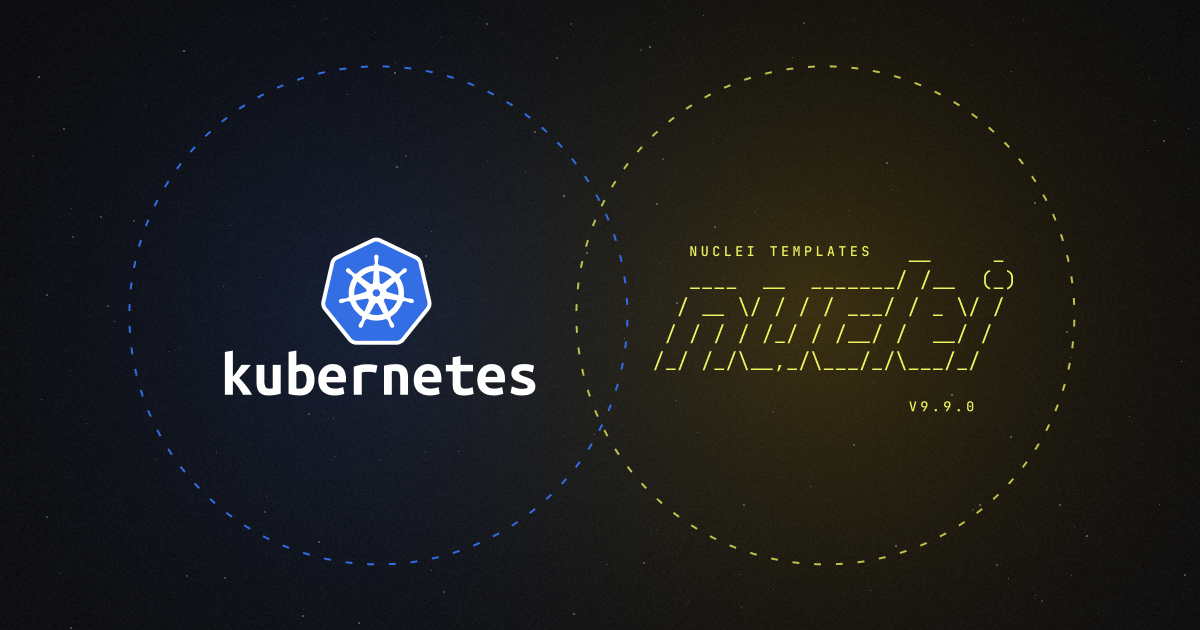 Kubernetes Cluster Security - Nuclei Templates v9.9.0 🎉