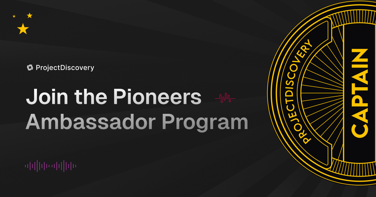 ProjectDiscovery Pioneers - our Ambassador Program