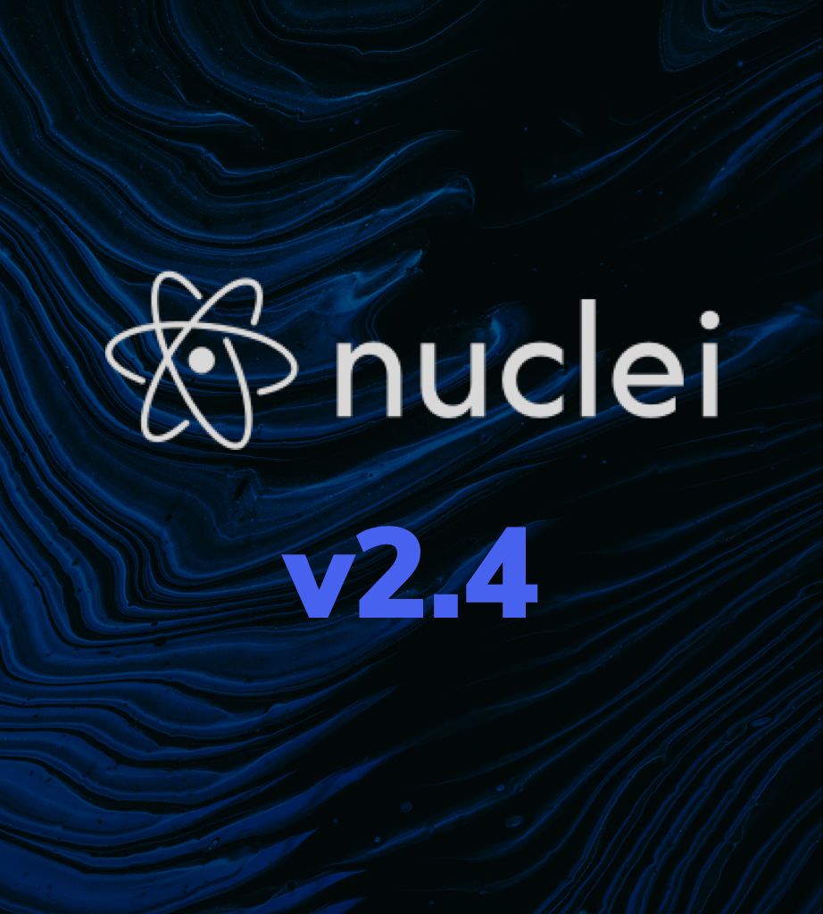 Nuclei v2.4.0 - Uniform, Stable & More Powerful